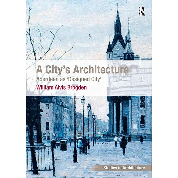 A City's Architecture, William Alvis Brogden