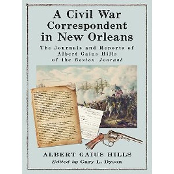 A Civil War Correspondent in New Orleans, Albert Gaius Hills