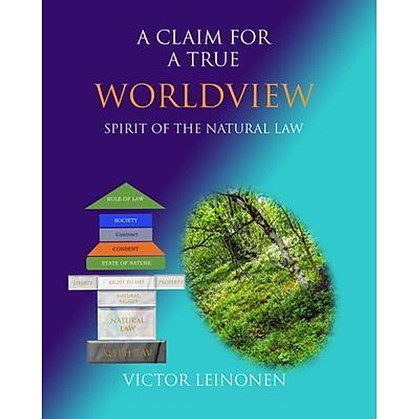 A Claim For A True Worldview, Victor Leinonen
