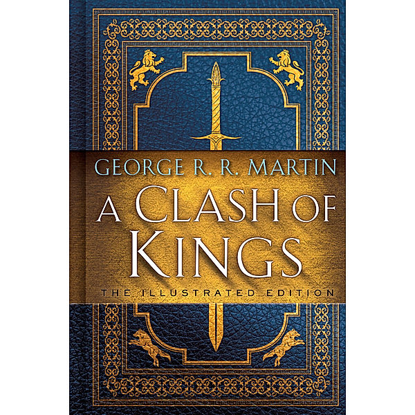 A Clash of Kings: The Illustrated Edition, George R. R. Martin