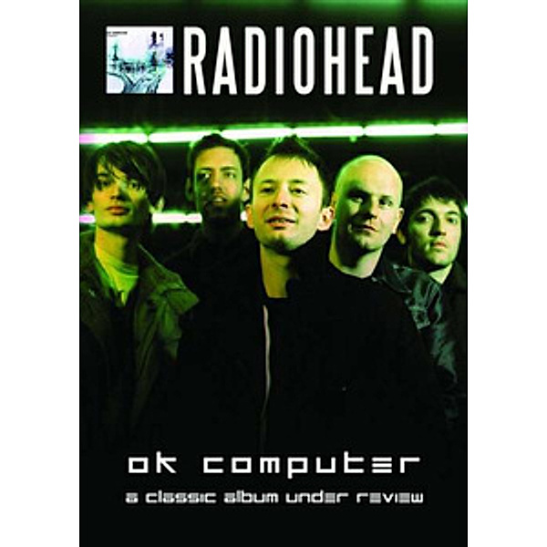 A Classic Album Under Review: Radiohead OK Computer, Radiohead