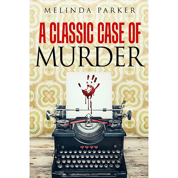 A Classic Case of Murder (Ben and Mark Detective Investigator Mystery Series) / Ben and Mark Detective Investigator Mystery Series, Melinda Parker