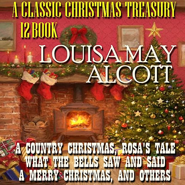 A Classic Christmas Treasury. (12 Books), Louisa May Alcott