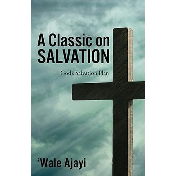 A Classic on SALVATION, 'Wale Ajayi