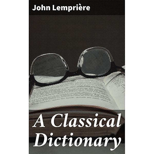 A Classical Dictionary, John Lemprière