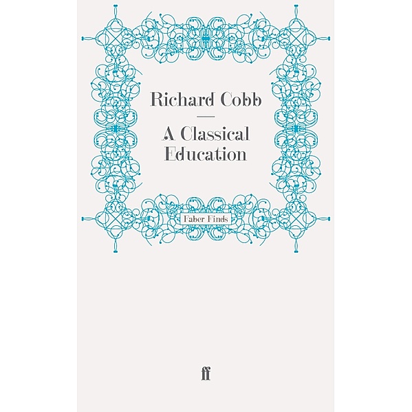 A Classical Education, Richard Cobb