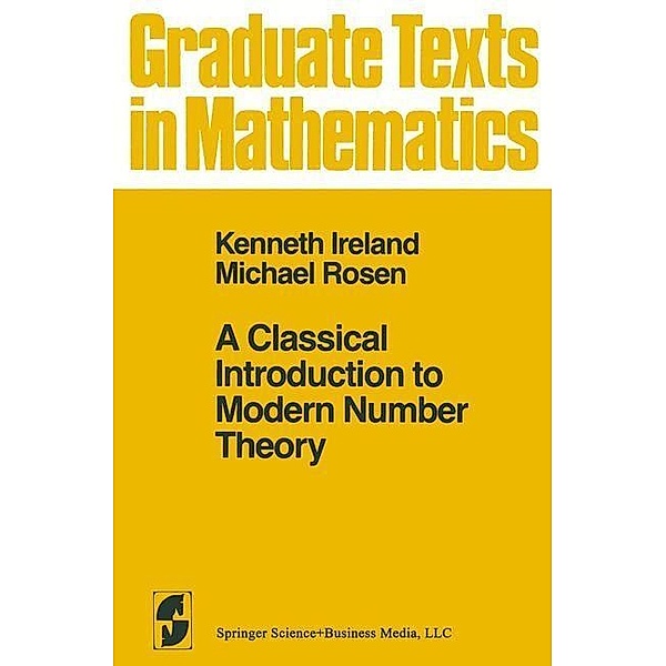 A Classical Introduction to Modern Number Theory / Graduate Texts in Mathematics Bd.84, K. Ireland, M. Rosen