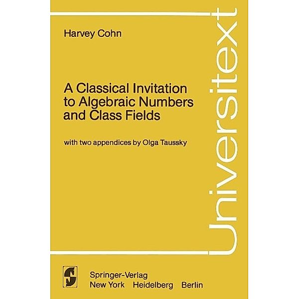 A Classical Invitation to Algebraic Numbers and Class Fields / Universitext, Harvey Cohn