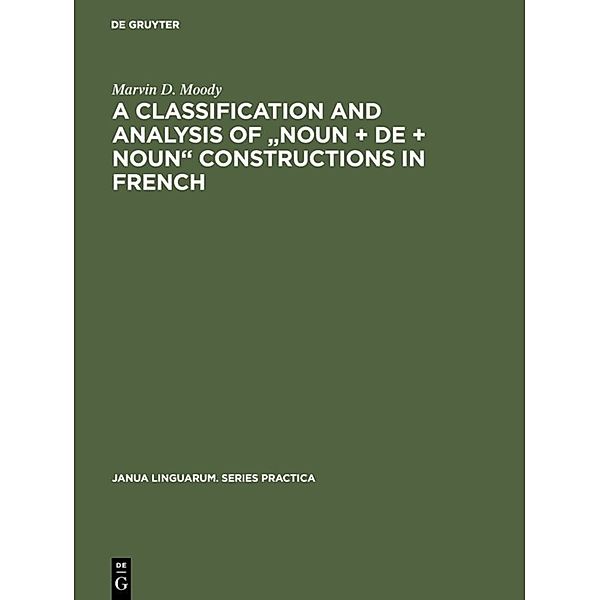 A Classification and Analysis of Noun + De + Noun Constructions in French, Marvin D. Moody
