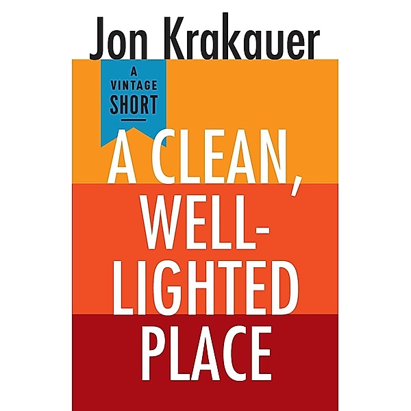 A Clean, Well-Lighted Place / A Vintage Short, Jon Krakauer