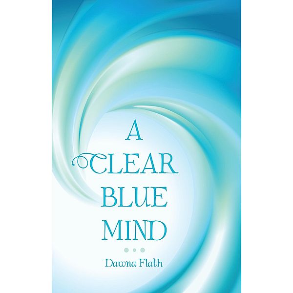 A Clear Blue Mind, Dawna Flath