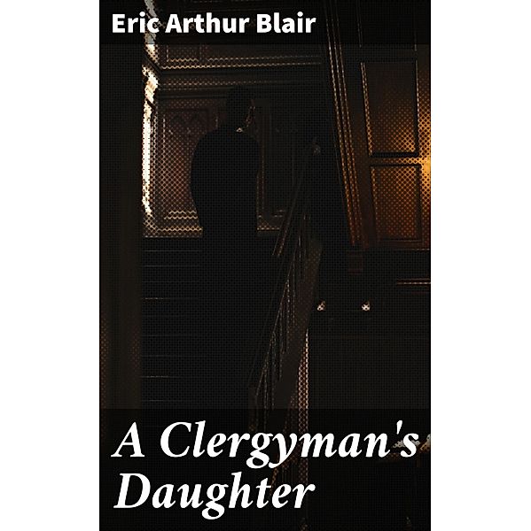 A Clergyman's Daughter, Eric Arthur Blair