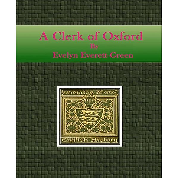 A Clerk of Oxford, Evelyn Everett-Green