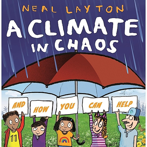 A Climate in Chaos: and how you can help / Eco Explorers Bd.2, Neal Layton