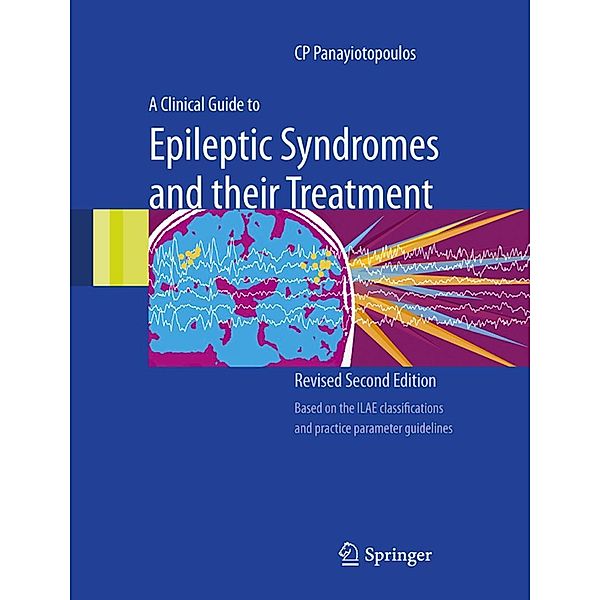 A Clinical Guide to Epileptic Syndromes and their Treatment, C. P. Panayiotopoulos