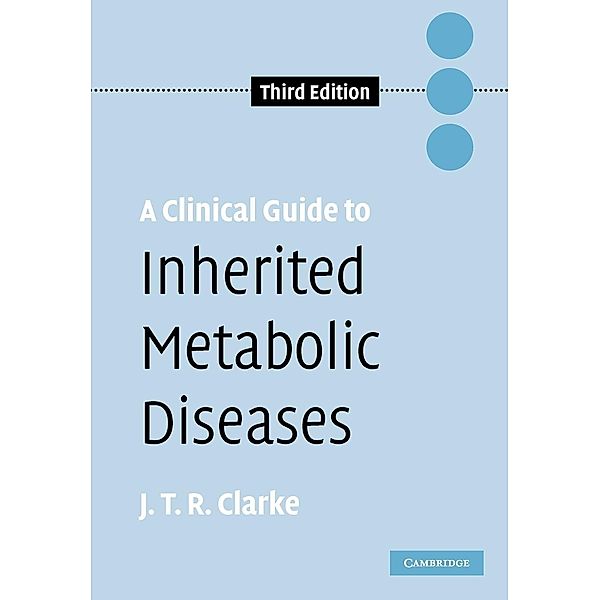 A Clinical Guide to Inherited Metabolic Diseases, Joe T. R. Clarke