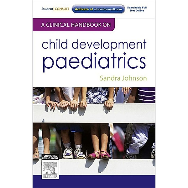 A Clinical Handbook on Child Development Paediatrics - E-Book, Sandra Johnson