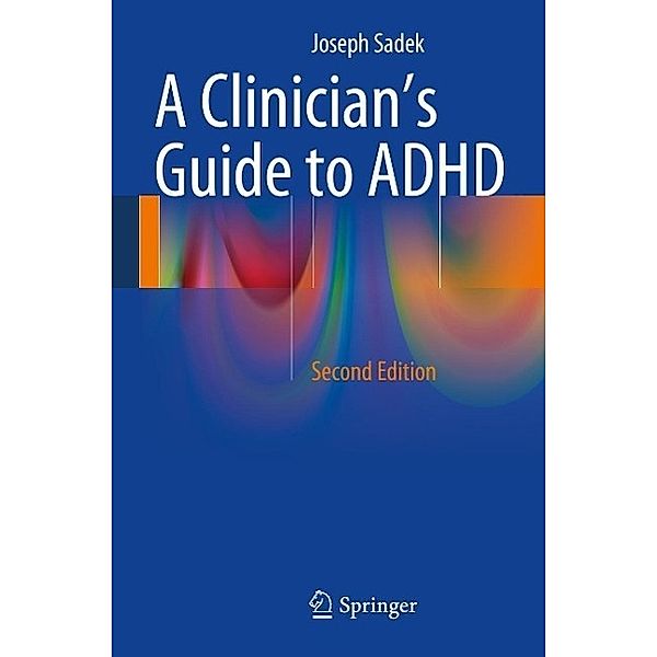 A Clinician's Guide to ADHD, Joseph Sadek