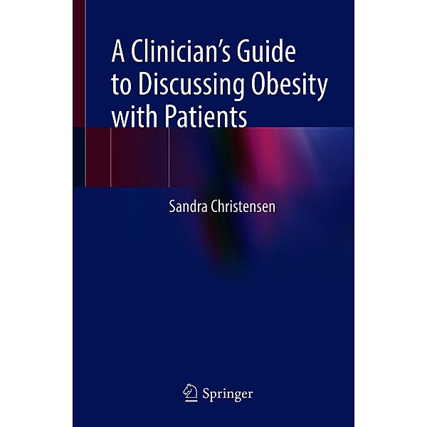 A Clinician's Guide to Discussing Obesity with Patients, Sandra Christensen