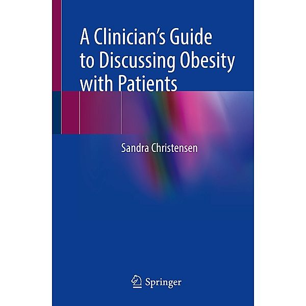 A Clinician's Guide to Discussing Obesity with Patients, Sandra Christensen