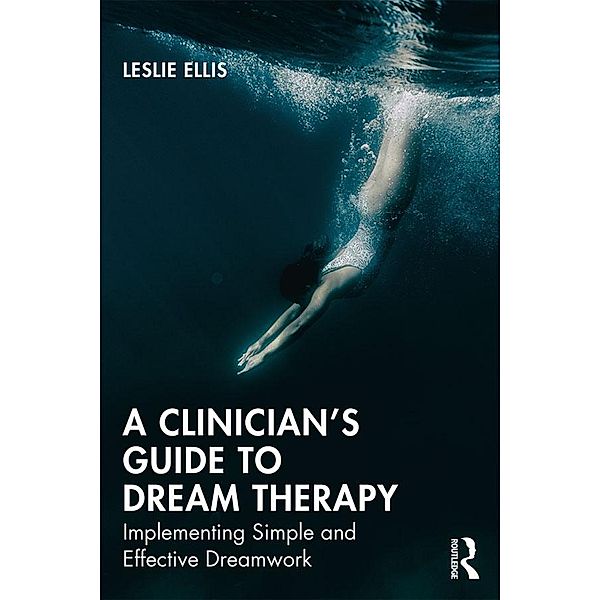 A Clinician's Guide to Dream Therapy, Leslie Ellis