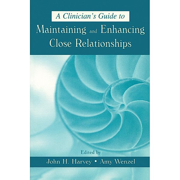 A Clinician's Guide to Maintaining and Enhancing Close Relationships