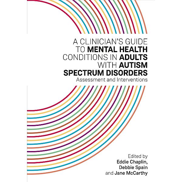 A Clinician's Guide to Mental Health Conditions in Adults with Autism Spectrum Disorders