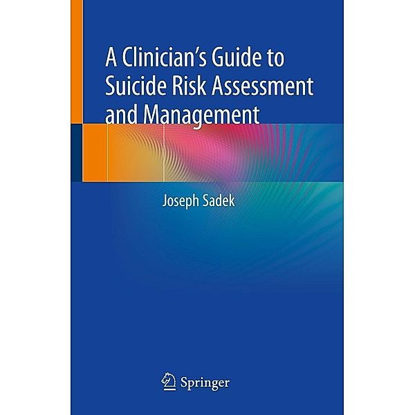 A Clinician's Guide to Suicide Risk Assessment and Management, Joseph Sadek