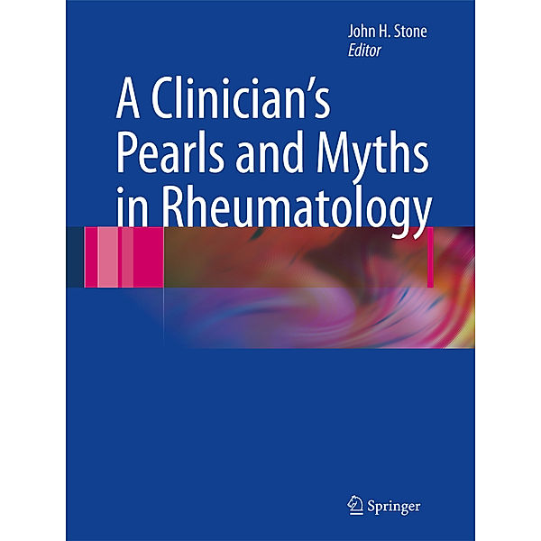 A Clinician's Pearls & Myths in Rheumatology, John H Stone