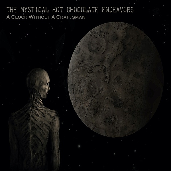 A Clock Without A Craftsman (2cd Digipak), The Mystical Hot Chocolate Endeavors