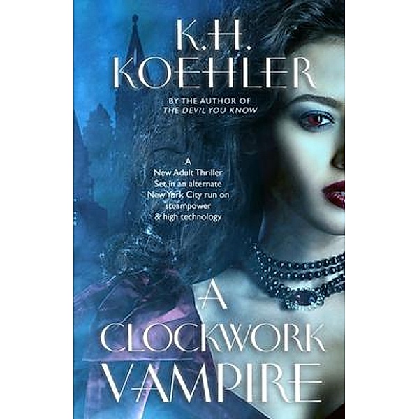 A CLOCKWORK VAMPIRE / A Clockwork Vampire Bd.1, K. H. Koehler