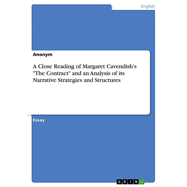 A Close Reading of Margaret Cavendish's The Contract and an Analysis of its Narrative Strategies and Structures