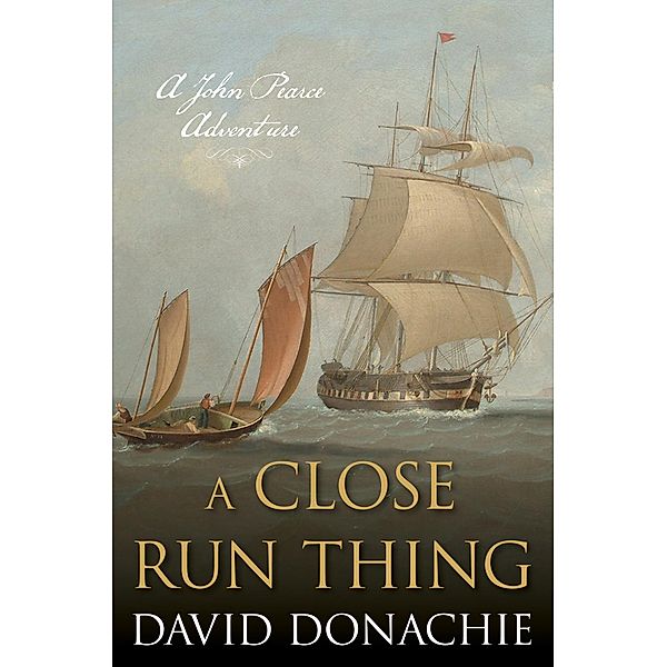 A Close Run Thing / John Pearce Bd.15, David Donachie