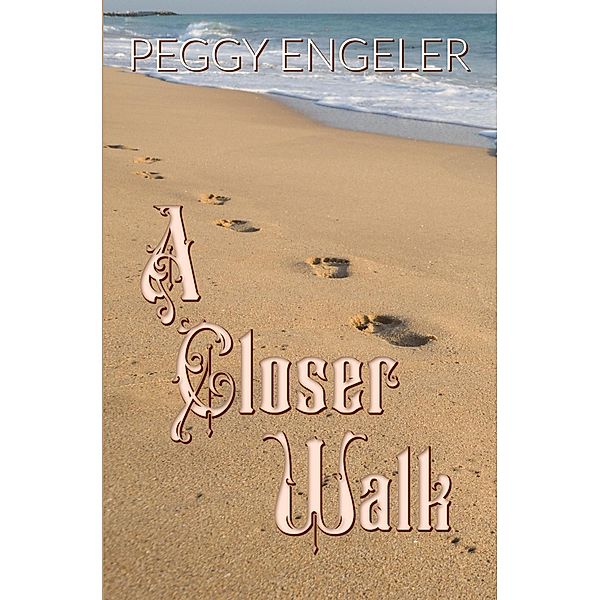 A Closer Walk, Peggy Engeler