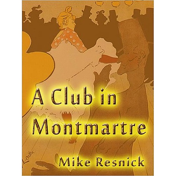 A Club in Montmartre (Art Encounters) / Art Encounters, Mike Resnick