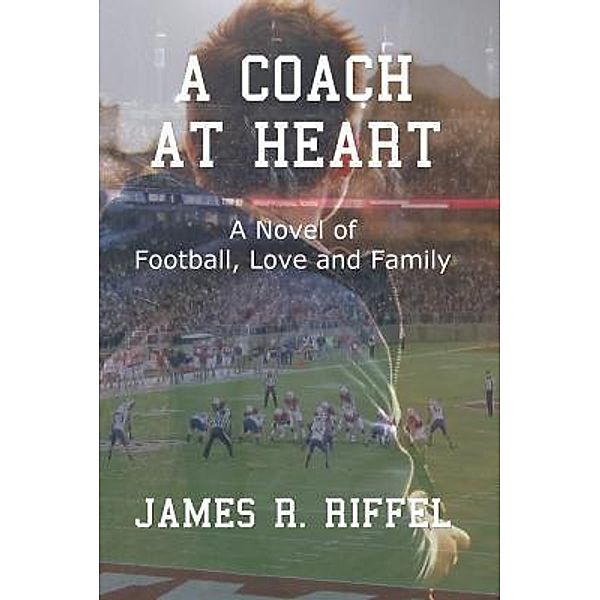 A Coach at Heart, James R. Riffel