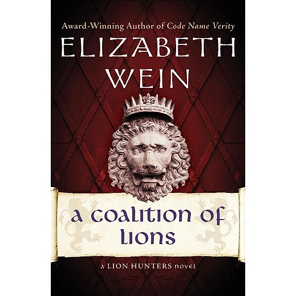 A Coalition of Lions / The Lion Hunters Novels, Elizabeth Wein
