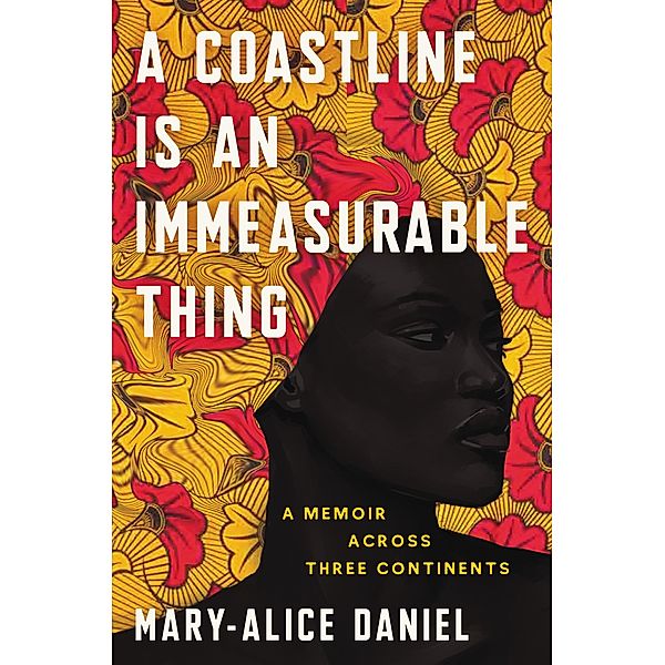 A Coastline Is an Immeasurable Thing, Mary-Alice Daniel