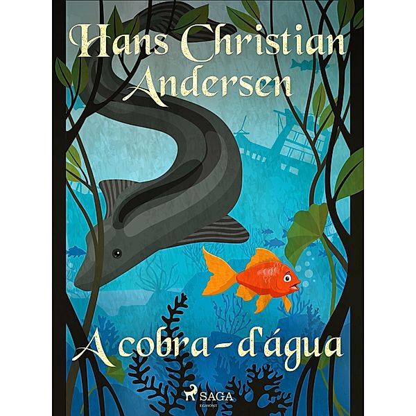 A cobra-d'água / Os Contos de Hans Christian Andersen, H. C. Andersen