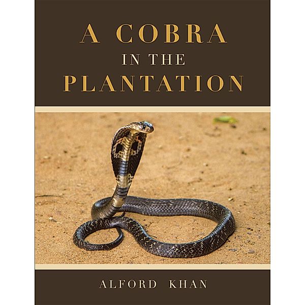 A Cobra in the Plantation, Alford Khan