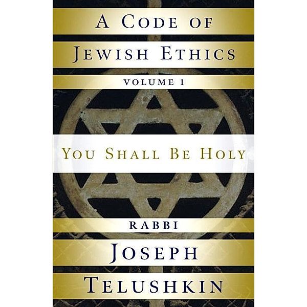 A Code of Jewish Ethics: Volume 1 / A Code of Jewish Ethics Bd.1, Joseph Telushkin