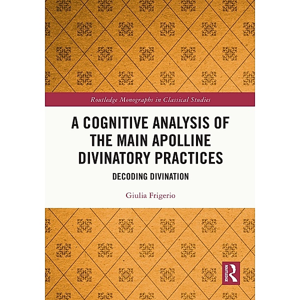 A Cognitive Analysis of the Main Apolline Divinatory Practices, Giulia Frigerio