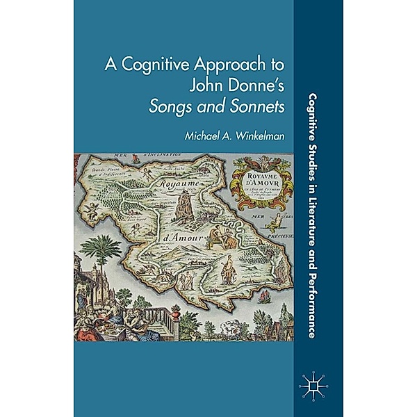 A Cognitive Approach to John Donne's Songs and Sonnets / Cognitive Studies in Literature and Performance, M. Winkleman, Michael A. Winkelman, Kenneth A. Loparo