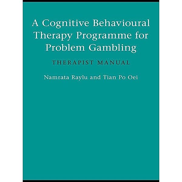 A Cognitive Behavioural Therapy Programme for Problem Gambling, Namrata Raylu, Tian Po Oei