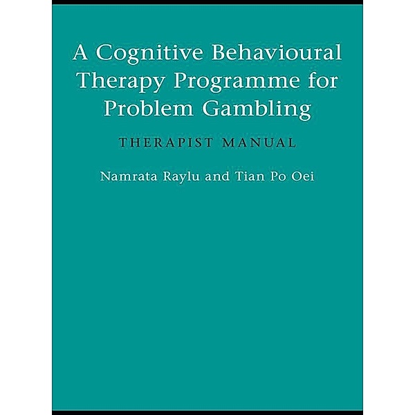 A Cognitive Behavioural Therapy Programme for Problem Gambling, Namrata Raylu, Tian Po Oei