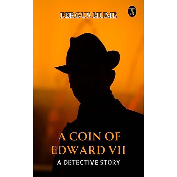 A Coin of Edward VII: A Detective Story, Fergus Hume