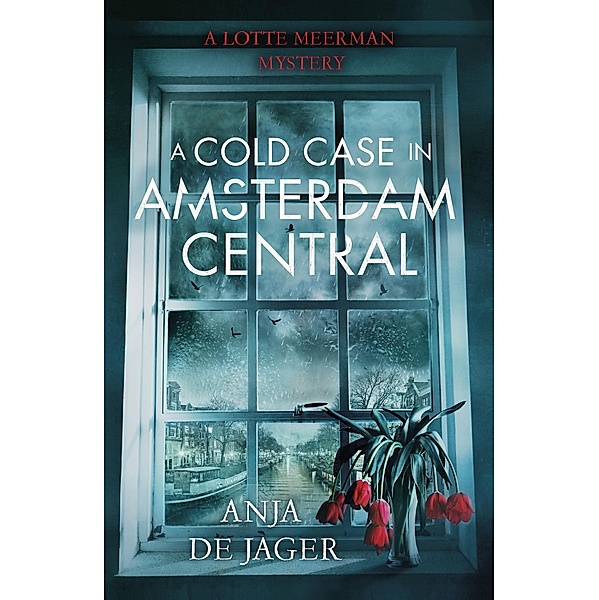 A Cold Case in Amsterdam Central / Lotte Meerman Bd.2, Anja De Jager