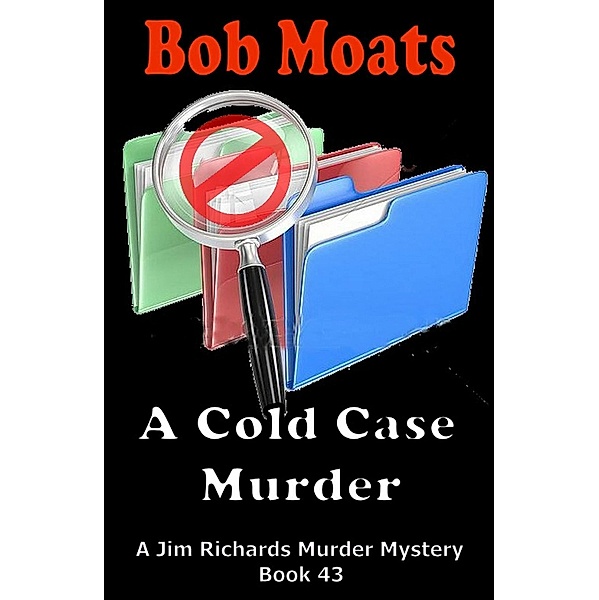 A Cold Case Murder (Jim Richards Murder Mysteries, #43) / Jim Richards Murder Mysteries, Bob Moats
