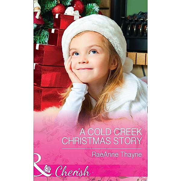 A Cold Creek Christmas Story (Mills & Boon Cherish) / Mills & Boon Cherish, RaeAnne Thayne