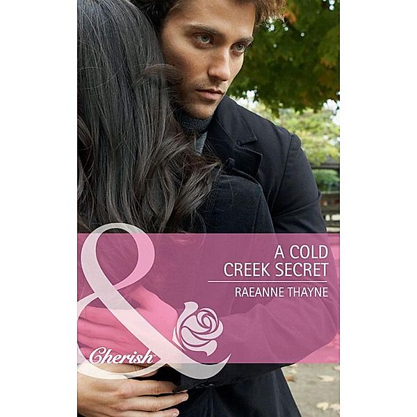 A Cold Creek Secret (Mills & Boon Cherish), RaeAnne Thayne